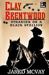 Stranger on a Black Stallion (Clay Brentwood Book 1)