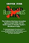 Blood Lies: The Evidence that Every Accusation against Joseph Stalin and the Soviet Union in Timothy Snyder's "Bloodlands Is False"