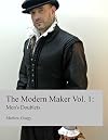 The Modern Maker Vol. 1: Men's Doublets