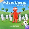 Awkward Moments (Not Found In Your Average) Children's Bible - Vol. 2: Don't blame us - it's in the Bible!