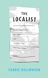 The Localist: Think Independent, Buy Local, and Reclaim the American Dream