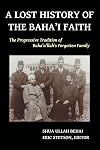 A Lost History of the Baha'i Faith: The Progressive Tradition of Baha'u'llah's Forgotten Family