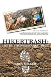 Hikertrash: Life on the Pacific Crest Trail