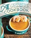 The Alternative Autoimmune Cookbook: Eating for All Phases of the Paleo Autoimmune Protocol