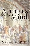 Aerobics for the Mind: Practical Exercises in Philosophy that Anybody can Do