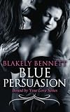 Blue Persuasion (Bound by Your Love Series) (Volume 3)