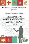 Universal Survival Innovations presents: THE PRIOR PREPARATION PLANNER: Developing Your Emergency Action Plan (The Prior Preparation Series)