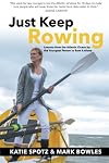 Just Keep Rowing: Lessons from the Atlantic Ocean by the Youngest Person to Row It Alone