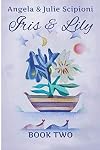 Iris & Lily: Book Two
