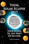 Total Solar Eclipse 2017: Your Guide to the Next US Eclipse