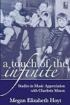 A Touch of the Infinite: Studies in Music Appreciation with Charlotte Mason (The Mason Method) (Volume 1)