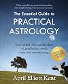 The Essential Guide to Practical Astrology: Everything from zodiac signs to prediction, made easy and entertaining