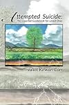 Attempted Suicide: The Essential Guidebook for Loved Ones