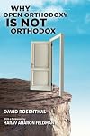 Why Open Orthodoxy Is Not Orthodox