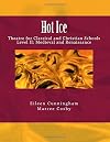 Hot Ice II: Theatre for Classical and Christian Schools: Medieval and Renaissance: Student's Edition (Volume 2)