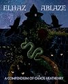 Elhaz Ablaze: A Compendium of Chaos Heathenry