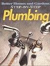 Better Homes and Gardens Step-by-Step Plumbing