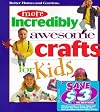 Better Homes and Gardens More Incredibly Awesome Crafts for Kids