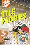 Tile Floors 1 2 3: Buying Guides, Project Advice, Step-By-Step Instructions