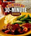 Better Homes and Gardens Big Book of 30-Minute Dinners