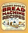 Better Homes and Gardens Biggest Book of Bread Machine Recipes