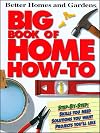 Better Homes and Gardens Big Book of Home How-To