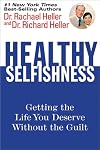 Healthy Selfishness: Getting the Life You Deserve Without the Guilt