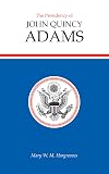 The Presidency of John Quincy Adams