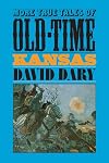More True Tales of Old-Time Kansas