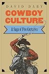 Cowboy Culture: A Saga of Five Centuries