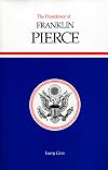 The Presidency of Franklin Pierce (American Presidency Series)