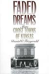Faded Dreams: More Ghost Towns of Kansas