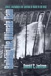 Building the Ultimate Dam: John S. Eastwood and the Control of Water in the West