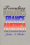 Founding Republics in France and America: A Study in Constitutional Governance