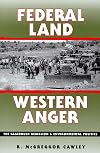 Federal Land, Western Anger: The Sagebrush Rebellion and Environmental Politics (Development of Western Resources)