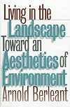 Living in the Landscape: Toward an Aesthetics of Environment