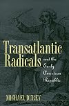 Transatlantic Radicals and the Early American Republic