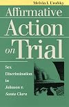 Affirmative Action on Trial: Sex Discrimination in Johnson V. Santa Clara