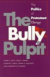 The Bully Pulpit: The Politics of Protestant Clergy