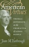American Virtues: Thomas Jefferson on the Character of a Free People