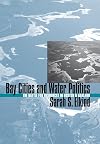 Bay Cities and Water Politics: The Battle for Resources in Boston and Oakland (Development of Western Resources)