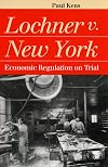 Lochner v. New York: Economic Regulation on Trial
