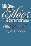 Public Service, Ethics, and Constitutional Practice (Studies in Government & Public Policy)