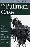 The Pullman Case: The Clash of Labor and Capital in Industrial America (Landmark Law Cases & American Society)
