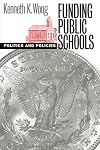 Funding Public Schools: Politics and Policies