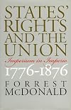 States' Rights and the Union: Imperium in Imperio, 1776-1876