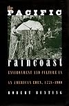The Pacific Raincoast: Environment and Culture in an American Eden, 1778-1900