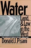 Water, Land, and Law in the West: The Limits of Public Policy, 1850-1920