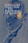 Alexander Hamilton and the Persistence of Myth