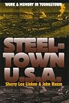 Steeltown USA: Work and Memory in Youngstown